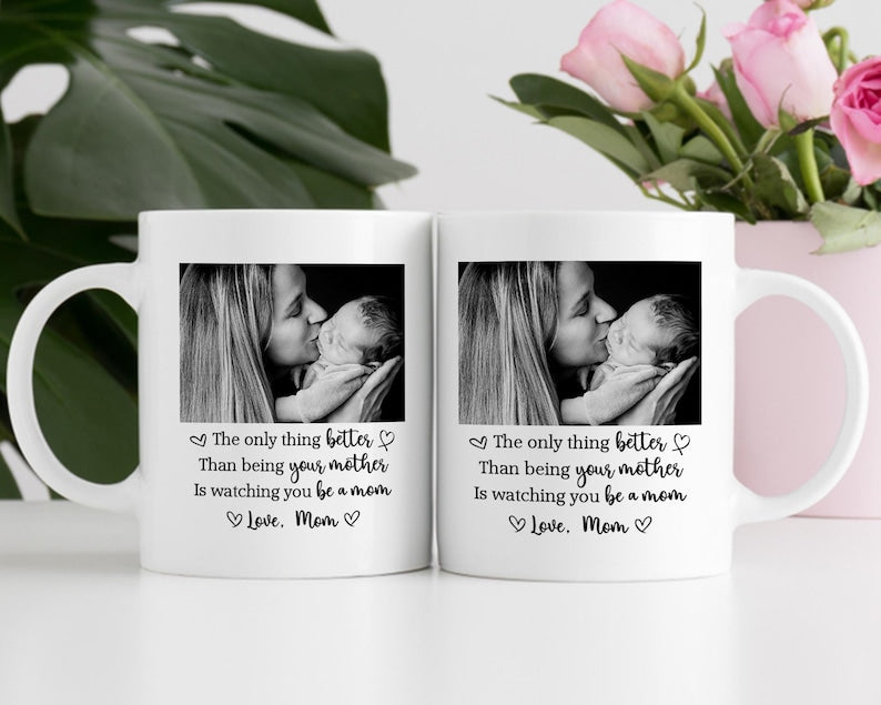 The Only Thing Better Than Being Your Mother Ceramic Coffee Mug: Custom Photo Mug, Mother's Day Gift for Daughter from Mom, New Mummy Gift